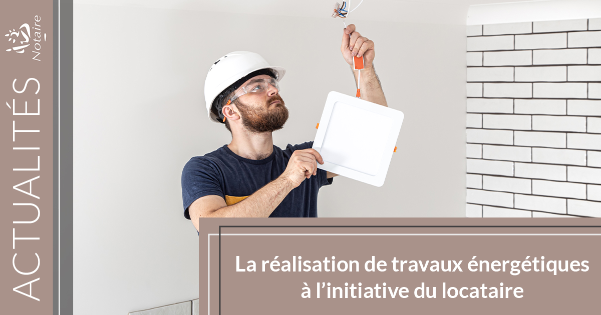 La réalisation de travaux énergétiques à l’initiative du locataire