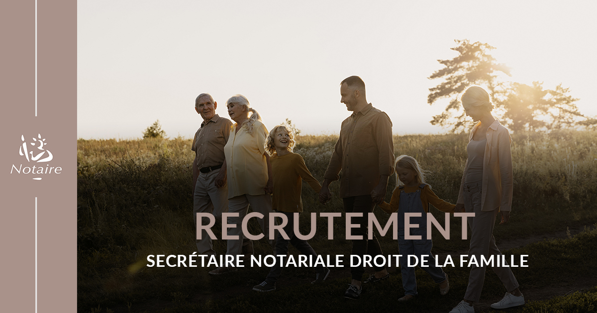 RECRUTEMENT : POSTE SECRETAIRE NOTARIALE DROIT DE LA FAMILLE 